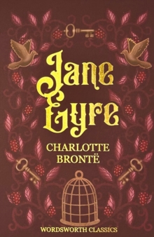 Jane Eyre - Wordsworth Classics (Paperback) Charlotte Bronte (author), Dr Sally Minogue (author of introduction and notes), Dr Keith Carabine (series editor)