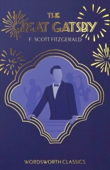 The Great Gatsby - Wordsworth Classics (Paperback) F. Scott Fitzgerald (author), Guy Reynolds (author of introduction and notes), Dr Keith Carabine (series editor)