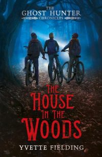 The House in the Woods - The Ghost Hunter Chronicles (Paperback) Yvette Fielding (author)