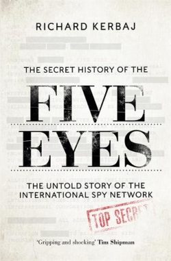 The Secret History of the Five Eyes (Hardback) Richard Kerbaj (author)