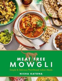 Meat Free Mowgli: Simple & Delicious Plant-Based Indian Meals (Hardback) Nisha Katona (author)