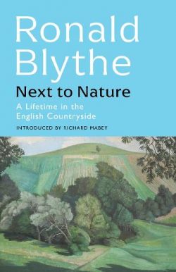 Next to Nature: A Lifetime in the English Countryside (Hardback) Ronald Blythe (author)