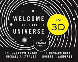Welcome to the Universe in 3D: A Visual Tour (Hardback) Neil deGrasse Tyson (author), Michael A. Strauss (author), J. Richard Gott (author), Robert J. Vanderbei (author)