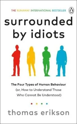 Surrounded by Idiots: The Four Types of Human Behaviour (or, How to Understand Those Who Cannot Be Understood) (Paperback) Thomas Erikson (author)