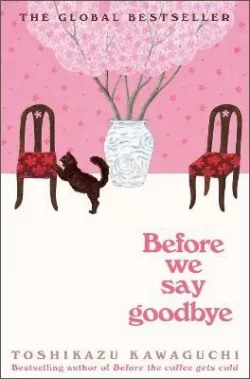 Before We Say Goodbye - Before the Coffee Gets Cold (Hardback) Toshikazu Kawaguchi (author)