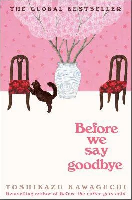 Before We Say Goodbye - Before the Coffee Gets Cold (Hardback) Toshikazu Kawaguchi (author)