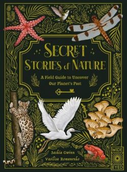 Secret Stories of Nature: A Field Guide to Uncover Our Planet's Past (Hardback) Saskia Gwinn (author), Vasilisa Romanenko (illustrator)