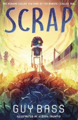 SCRAP - SCRAP (Paperback) Guy Bass (author), Alessia Trunfio (illustrator)