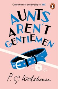 Aunts Aren't Gentlemen: (Jeeves & Wooster) - Jeeves & Wooster (Paperback) P.G. Wodehouse (author)