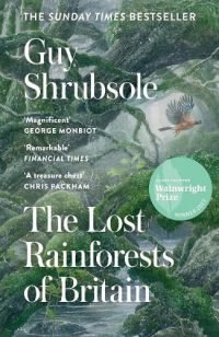 The Lost Rainforests of Britain (Paperback) Guy Shrubsole (author)