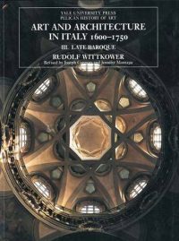 Art and Architecture in Italy, 1600–1750: Volume 3: Late Baroque and Rococo, 1675–1750 - The Yale University Press Pelican History of Art Series (Paperback) Rudolf Wittkower (author)