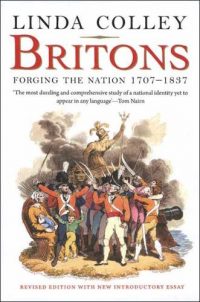 Britons: Forging the Nation 1707-1837 (Paperback) Linda Colley (author)