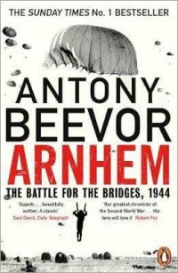 Arnhem: The Battle for the Bridges, 1944 (Paperback) Antony Beevor (author)
