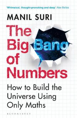 The Big Bang of Numbers: How to Build the Universe Using Only Maths (Paperback) Manil Suri (author)