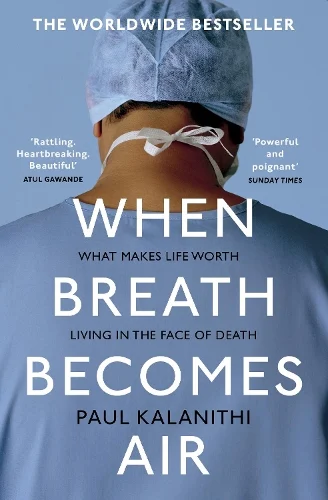 When Breath Becomes Air: The ultimate moving life-and-death story (Paperback) Paul Kalanithi (author)