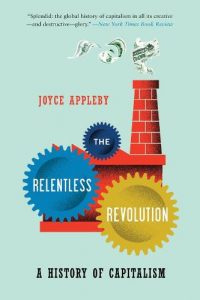 The Relentless Revolution: A History of Capitalism (Paperback) Joyce Appleby (author)
