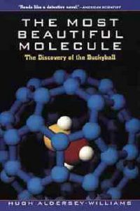 The Most Beautiful Molecule: The Discovery of the Buckyball (Paperback) Hugh Aldersey-Williams (author)