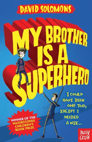 My Brother Is a Superhero - My Brother is a Superhero (Paperback) David Solomons (author)