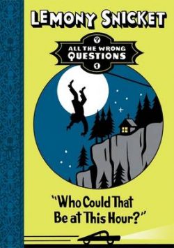 Who Could That be at This Hour? - All the Wrong Questions (Hardback) Lemony Snicket (author), Seth (illustrator)