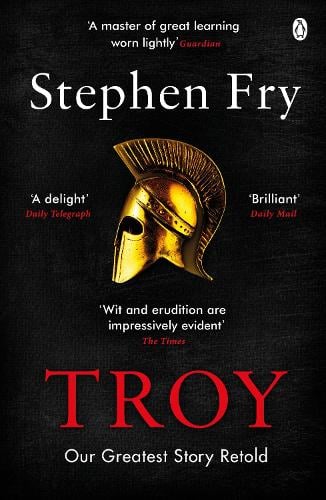 Troy: Our Greatest Story Retold - Stephen Fry’s Greek Myths (Paperback) Stephen Fry (author)