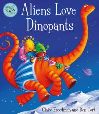 Aliens Love Dinopants (Paperback) Claire Freedman (author), Ben Cort (illustrator)