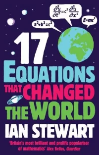 Seventeen Equations that Changed the World (Paperback) Ian Stewart (author), John Davey (editor)