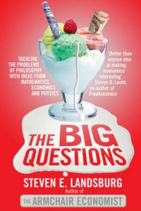 The Big Questions: Tackling the Problems of Philosophy with Ideas from Mathematics, Economics and Physics (Paperback) Steven E. Landsburg (author)