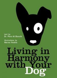 Living in Harmony with Your Dog (Paperback) Piero Bianchi (author), Marisa Vestita (author)