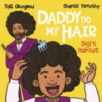 Daddy Do My Hair: Deji's Haircut (Paperback) Tolá Okogwu (author), Chanté Timothy (illustrator)
