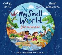 My Small World: Dinosaurs (Paperback) Caryl Hart (author), Harry Woodgate (illustrator)