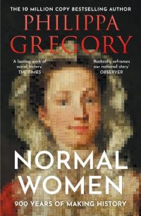 Normal Women: 900 Years of Making History (Paperback) Philippa Gregory (author)