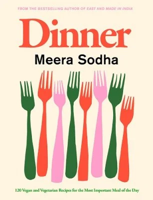 Dinner: 120 vegan and vegetarian recipes for the most important meal of the day (Hardback) Meera Sodha (author)