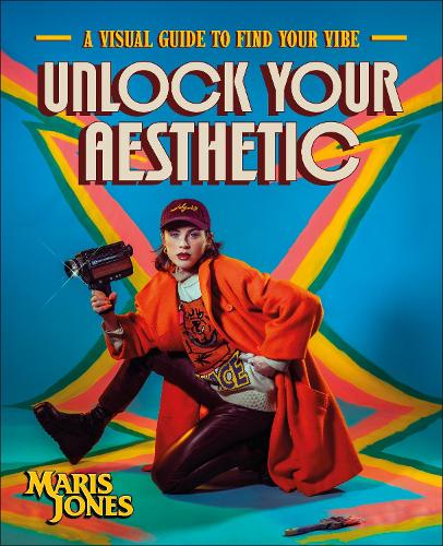 Unlock Your Aesthetic: A Visual Guide to Find Your Vibe (Hardback) Author Maris Jones (author)