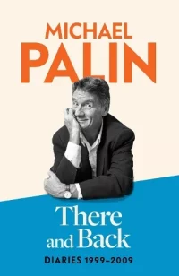 There and Back: Diaries 1999-2009 (Hardback) Michael Palin (author)