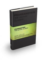 Frankenstein: The Gothic Classic - Capstone Classics (Hardback) Mary Shelley (author), Tom Butler-Bowdon (editor)