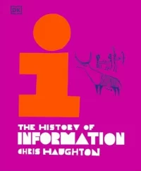 The History of Information (Hardback) Chris Haughton (author), Loonie Park (author of contributions)