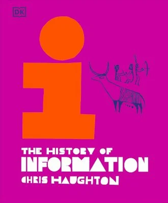 The History of Information (Hardback) Chris Haughton (author), Loonie Park (author of contributions)