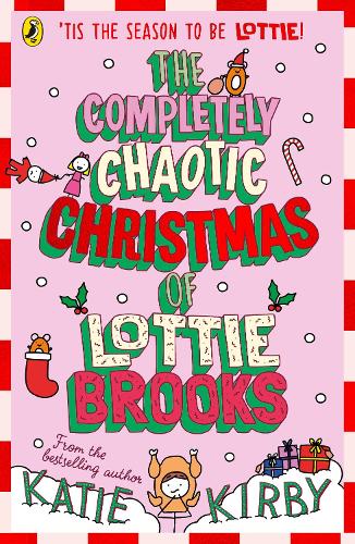 The Completely Chaotic Christmas of Lottie Brooks - Lottie Brooks (Paperback) Katie Kirby (author)