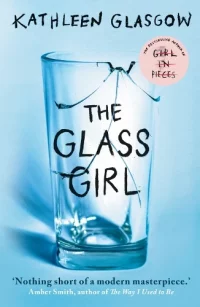 The Glass Girl: From the bestselling author of Girl in Pieces (Paperback) Kathleen Glasgow (author)