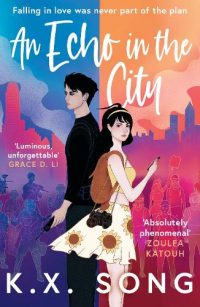 An Echo in the City: From the author of The Night Ends with Fire (Paperback) K. X. Song (author)
