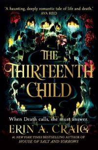 The Thirteenth Child: From the author of House of Salt and Sorrows (Paperback) Erin A. Craig (author)
