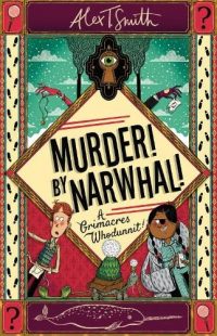 Murder! By Narwhal! (Paperback) Alex T. Smith (author)