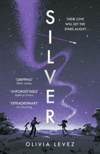 Silver: A cosmic love story for the ages . . . (Paperback) Olivia Levez (author)