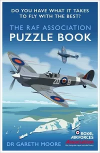 he RAF Association Puzzle Book: Do You Have What It Takes to Fly with the Best? (Paperback) Dr Gareth Moore (author)