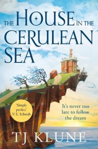 The House in the Cerulean Sea - Cerulean Chronicles (Paperback) T J Klune (author)