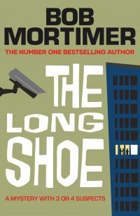 The Long Shoe - Sold Out - Special Indie Signed Edition - Hardback - Bob Mortimer (Coming 9th Oct 2025)