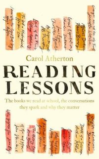 Reading Lessons: The books we read at school, the conversations they spark and why they matter (Hardback) Carol Atherton (author)