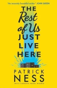 The Rest of Us Just Live Here (Paperback) Patrick Ness (author)