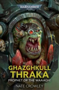 Ghazghkull Thraka: Prophet of the Waaagh! - Warhammer 40,000 (Paperback) Nate Crowley (author)