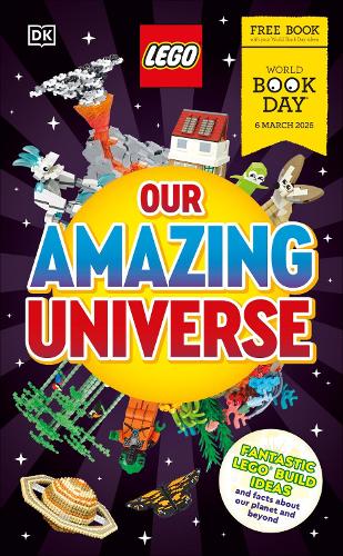 LEGO Our Amazing Universe: World Book Day 2025: Fantastic Building Ideas and Facts About Our Universe (Paperback) DK (author)